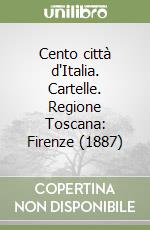 Cento città d'Italia. Cartelle. Regione Toscana: Firenze (1887) libro
