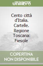 Cento città d'Italia. Cartelle. Regione Toscana: Fiesole libro