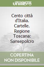 Cento città d'Italia. Cartelle. Regione Toscana: Sansepolcro libro