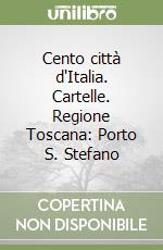 Cento città d'Italia. Cartelle. Regione Toscana: Porto S. Stefano libro