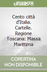 Cento città d'Italia. Cartelle. Regione Toscana: Massa Marittima libro