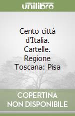 Cento città d'Italia. Cartelle. Regione Toscana: Pisa libro