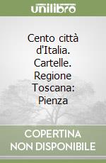 Cento città d'Italia. Cartelle. Regione Toscana: Pienza libro