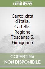 Cento città d'Italia. Cartelle. Regione Toscana: S. Gimignano libro