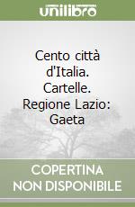 Cento città d'Italia. Cartelle. Regione Lazio: Gaeta libro