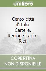 Cento città d'Italia. Cartelle. Regione Lazio: Rieti libro