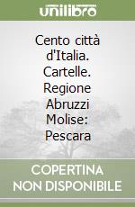 Cento città d'Italia. Cartelle. Regione Abruzzi Molise: Pescara libro