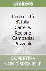 Cento città d'Italia. Cartelle. Regione Campania: Pozzuoli libro