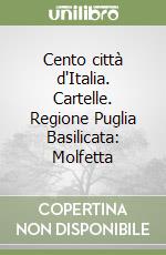 Cento città d'Italia. Cartelle. Regione Puglia Basilicata: Molfetta libro
