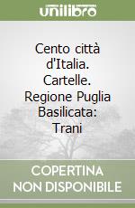 Cento città d'Italia. Cartelle. Regione Puglia Basilicata: Trani libro
