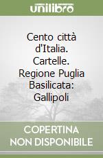 Cento città d'Italia. Cartelle. Regione Puglia Basilicata: Gallipoli