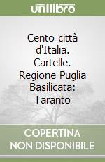 Cento città d'Italia. Cartelle. Regione Puglia Basilicata: Taranto libro