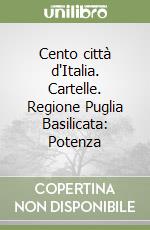 Cento città d'Italia. Cartelle. Regione Puglia Basilicata: Potenza libro