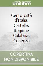 Cento città d'Italia. Cartelle. Regione Calabria: Cosenza libro