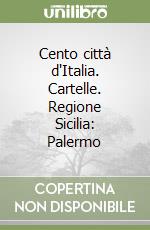 Cento città d'Italia. Cartelle. Regione Sicilia: Palermo libro