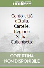 Cento città d'Italia. Cartelle. Regione Sicilia: Caltanisetta libro