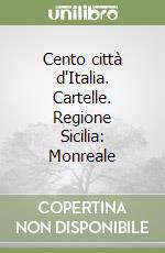 Cento città d'Italia. Cartelle. Regione Sicilia: Monreale libro