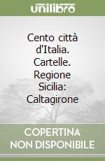 Cento città d'Italia. Cartelle. Regione Sicilia: Caltagirone libro