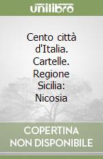 Cento città d'Italia. Cartelle. Regione Sicilia: Nicosia libro