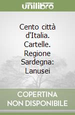 Cento città d'Italia. Cartelle. Regione Sardegna: Lanusei libro