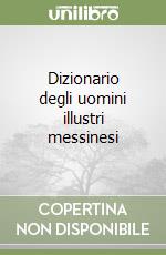 Dizionario degli uomini illustri messinesi libro