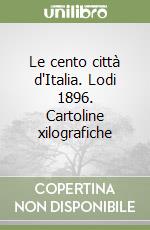 Le cento città d'Italia. Lodi 1896. Cartoline xilografiche libro