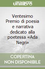 Ventesimo Premio di poesia e narrativa dedicato alla poetessa «Ada Negri» libro