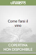 Come farsi il vino