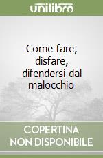 Come fare, disfare, difendersi dal malocchio