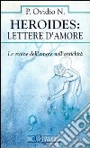 Heroides: Lettere d'amore. Le eroine dell'amore nell'antichità libro