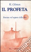 Profeta Entrare Nel Segreto Della Vita libro di GIBRAN