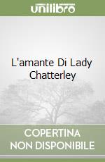 L'amante Di Lady Chatterley libro