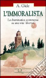 L'immoralista. La drammatica scommessa su una vita diversa libro