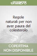 Regole naturali per non aver paura del colesterolo libro