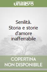 Senilità. Storia e storie d'amore inafferrabile libro