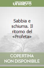 Sabbia e schiuma. Il ritorno del «Profeta» libro