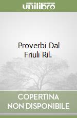 Proverbi Dal Friuli Ril. libro