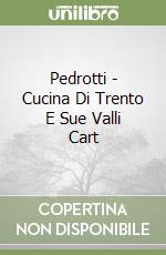 Pedrotti - Cucina Di Trento E Sue Valli Cart libro