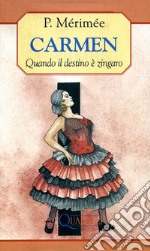 Carmen. Quando il destino è zingaro libro