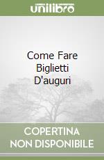 Come Fare Biglietti D'auguri libro