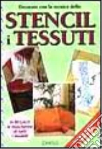 Decorare con la tecnica dello stencil i tessuti libro