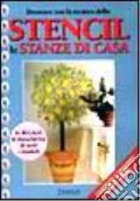 Decorare con la tecnica dello stencil le stanze di casa libro