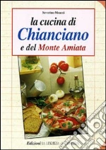 La cucina di Chianciano e del monte Amiata libro