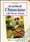 La cucina di Chianciano e del monte Amiata libro