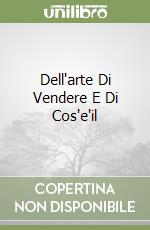 Dell'arte Di Vendere E Di Cos'e'il libro