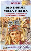 Dio dorme nella pietra. La «Scoperta» del pensiero degli indiani d'America libro