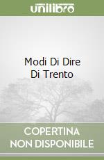 Modi Di Dire Di Trento libro
