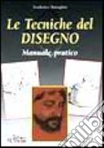 Le tecniche del disegno. Manuale pratico libro