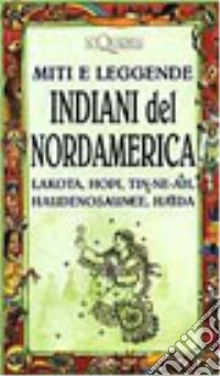 Miti e leggende. Indiani del Nordamerica libro