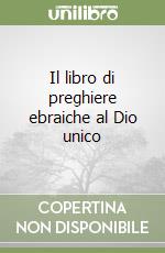 Il libro di preghiere ebraiche al Dio unico libro